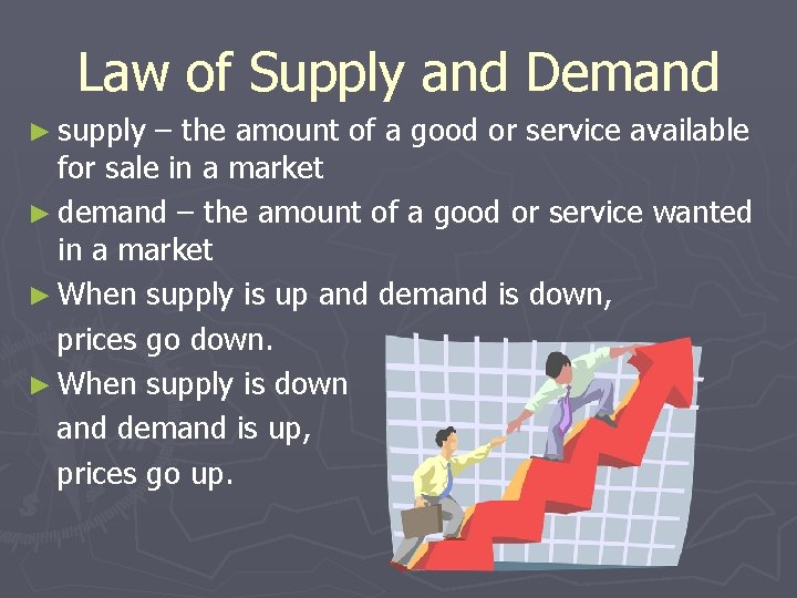 Law of Supply and Demand ► supply – the amount of a good or