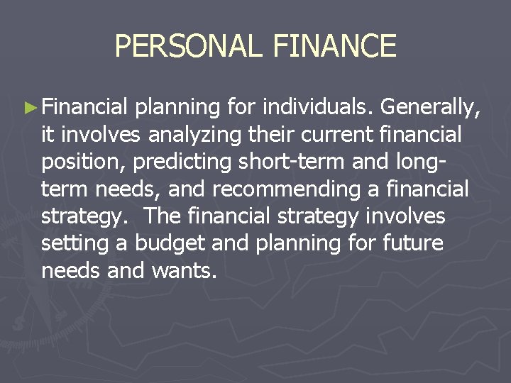 PERSONAL FINANCE ► Financial planning for individuals. Generally, it involves analyzing their current financial
