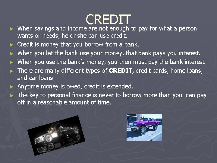 ► ► ► ► CREDIT When savings and income are not enough to pay