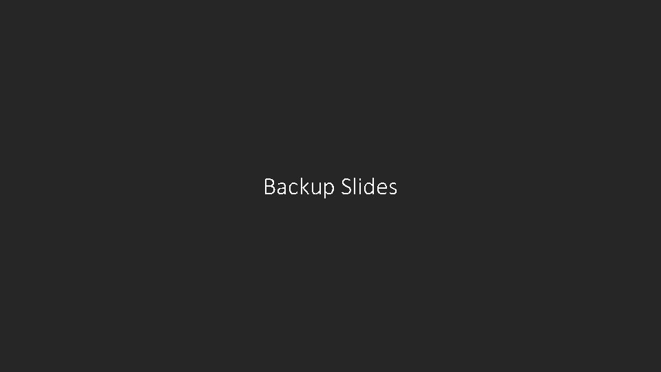 Backup Slides 