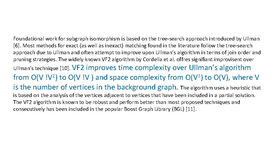 Foundational work for subgraph isomorphism is based on the tree-search approach introduced by Ullman