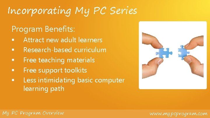 Incorporating My PC Series Program Benefits: § § § Attract new adult learners Research-based