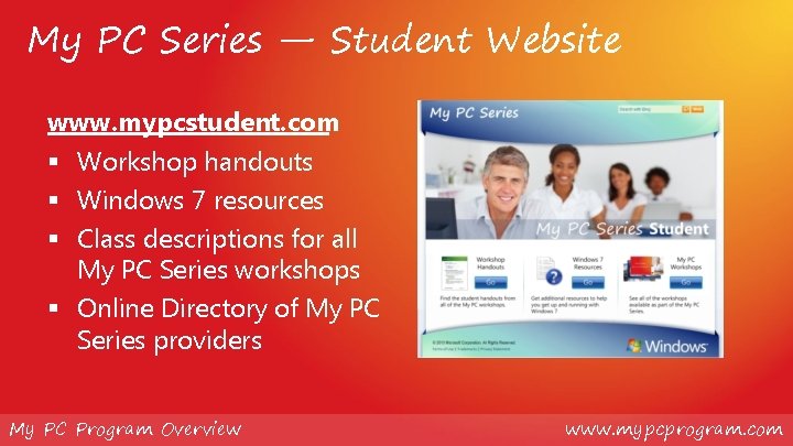 My PC Series — Student Website www. mypcstudent. com § Workshop handouts § Windows