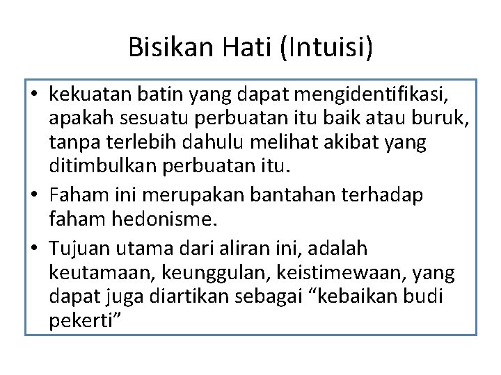 Bisikan Hati (Intuisi) • kekuatan batin yang dapat mengidentifikasi, apakah sesuatu perbuatan itu baik