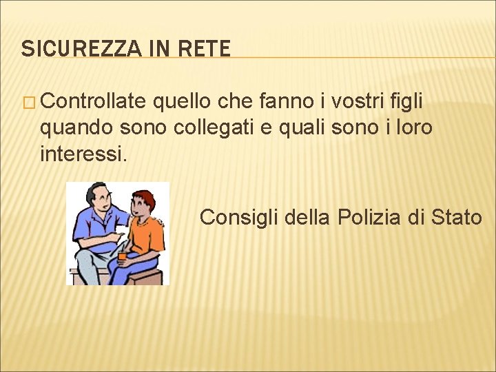 SICUREZZA IN RETE � Controllate quello che fanno i vostri figli quando sono collegati