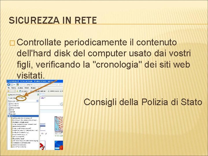 SICUREZZA IN RETE � Controllate periodicamente il contenuto dell'hard disk del computer usato dai