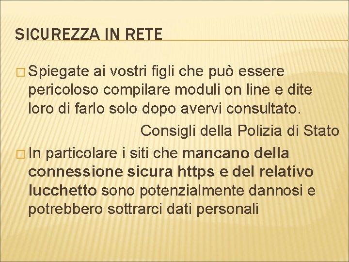SICUREZZA IN RETE � Spiegate ai vostri figli che può essere pericoloso compilare moduli