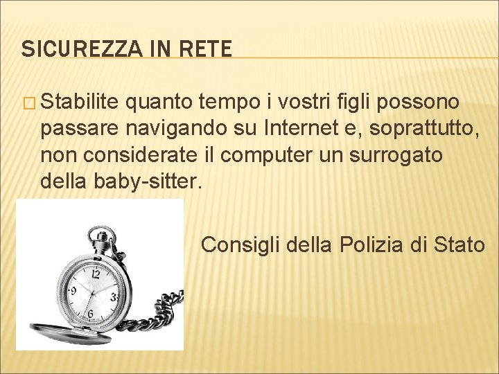 SICUREZZA IN RETE � Stabilite quanto tempo i vostri figli possono passare navigando su