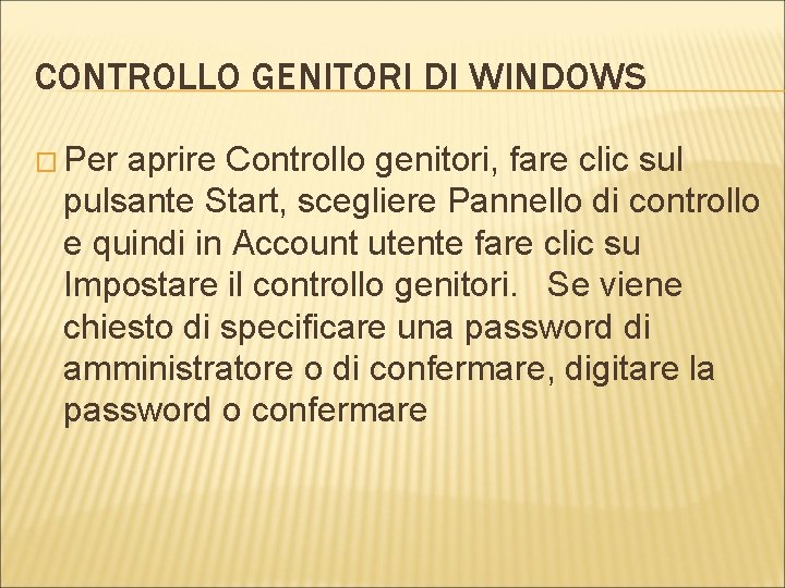 CONTROLLO GENITORI DI WINDOWS � Per aprire Controllo genitori, fare clic sul pulsante Start,