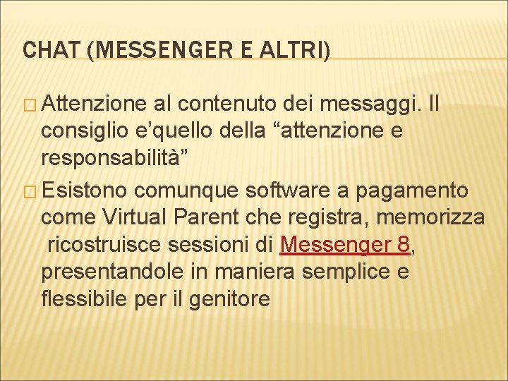 CHAT (MESSENGER E ALTRI) � Attenzione al contenuto dei messaggi. Il consiglio e’quello della