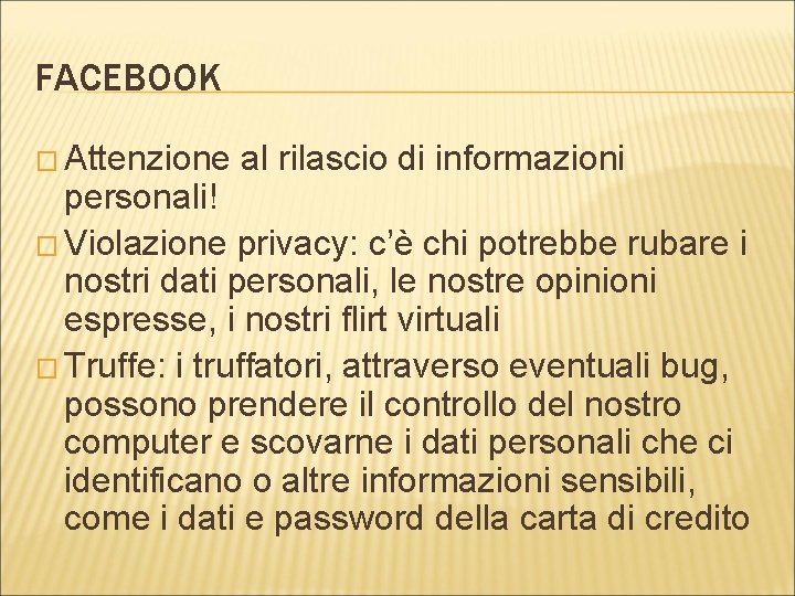 FACEBOOK � Attenzione al rilascio di informazioni personali! � Violazione privacy: c’è chi potrebbe