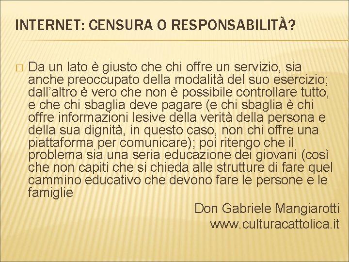 INTERNET: CENSURA O RESPONSABILITÀ? � Da un lato è giusto che chi offre un