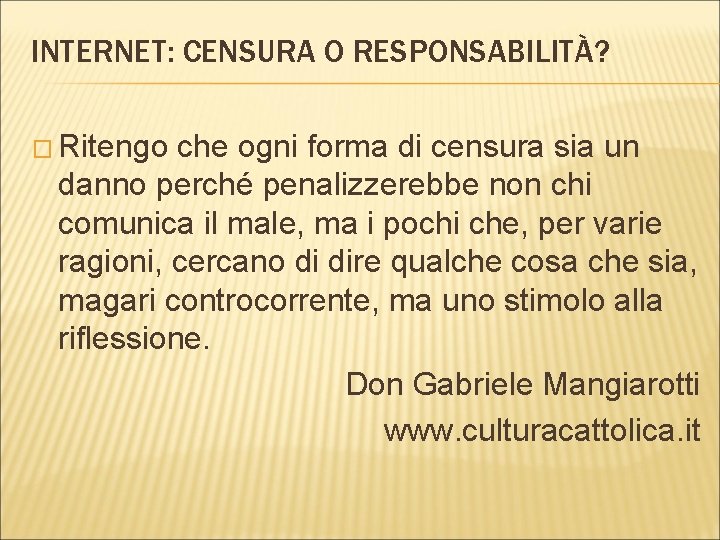 INTERNET: CENSURA O RESPONSABILITÀ? � Ritengo che ogni forma di censura sia un danno