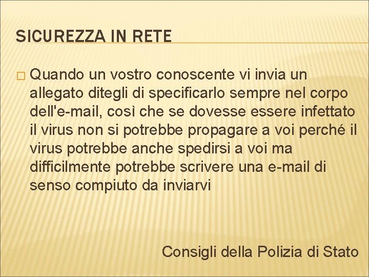 SICUREZZA IN RETE � Quando un vostro conoscente vi invia un allegato ditegli di