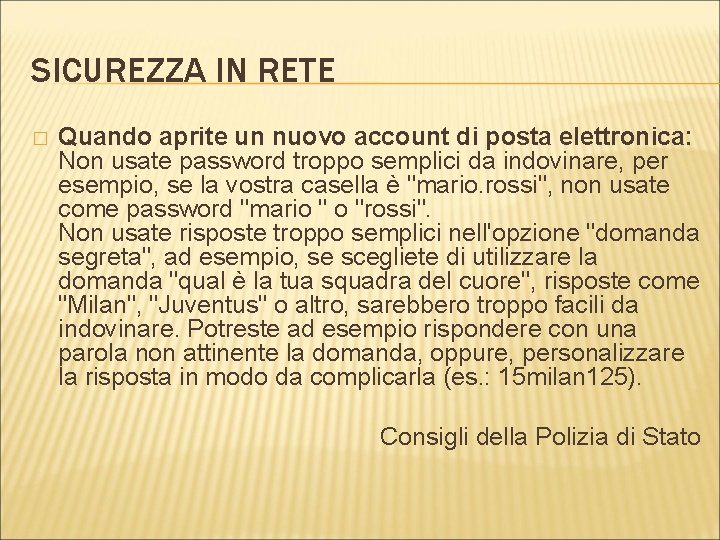 SICUREZZA IN RETE � Quando aprite un nuovo account di posta elettronica: Non usate