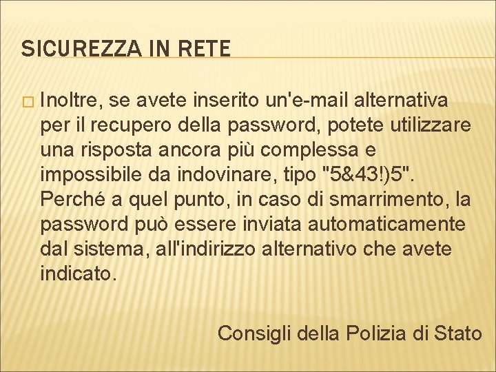 SICUREZZA IN RETE � Inoltre, se avete inserito un'e-mail alternativa per il recupero della