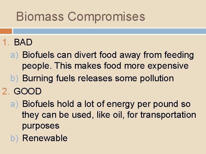 Biomass Compromises 1. BAD a) Biofuels can divert food away from feeding people. This