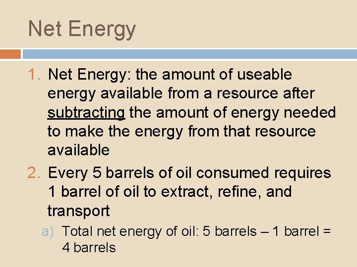 Net Energy 1. Net Energy: the amount of useable energy available from a resource