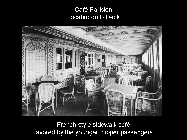 Café Parisien Located on B Deck French-style sidewalk café favored by the younger, hipper