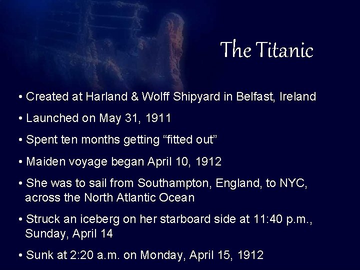 The Titanic • Created at Harland & Wolff Shipyard in Belfast, Ireland Basic Information