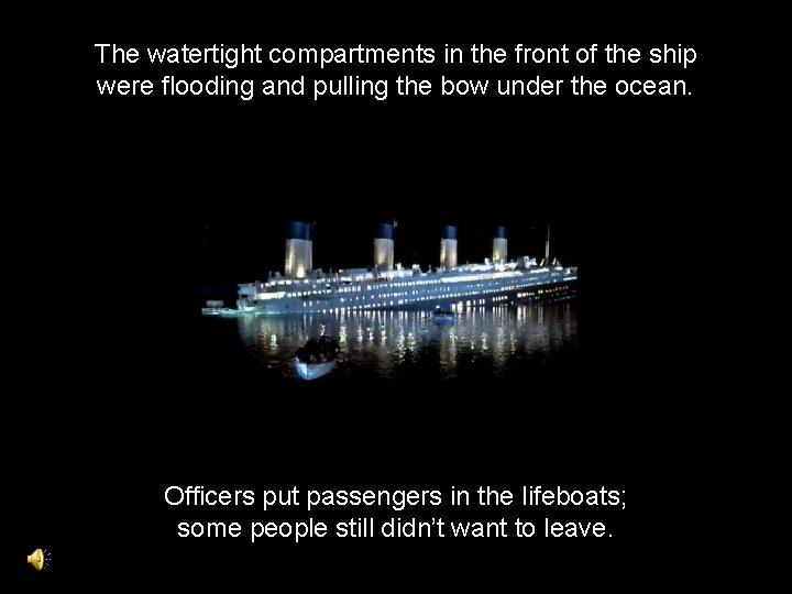 The watertight compartments in the front of the ship were flooding and pulling the