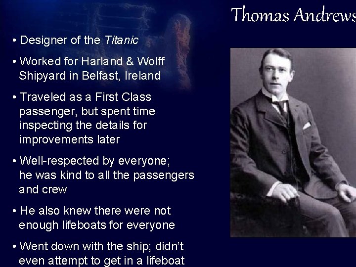 Thomas Andrews • Designer of the Titanic The Titanic • Worked for Harland &