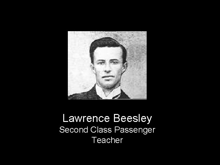 Lawrence Beesley Second Class Passenger Teacher 