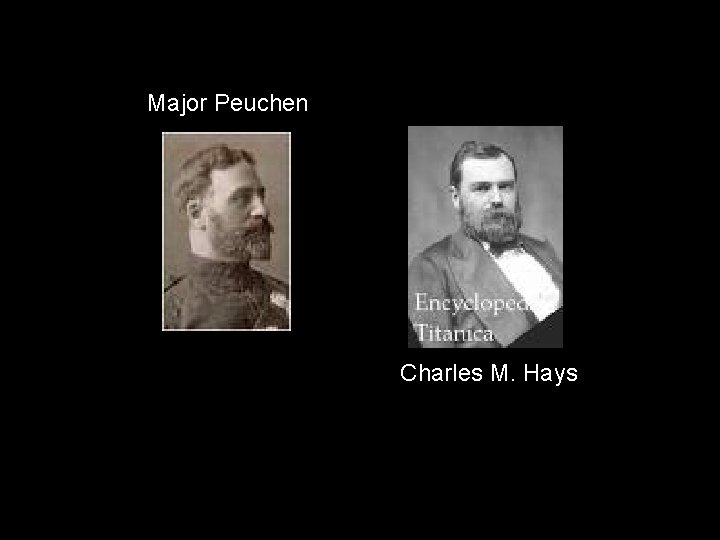 Major Peuchen Charles M. Hays 