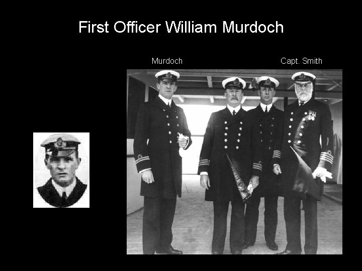 First Officer William Murdoch Capt. Smith 