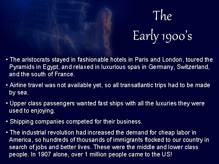 The Titanic The Early 1900’s • The aristocrats stayed in fashionable hotels in Paris