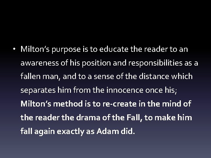  • Milton’s purpose is to educate the reader to an awareness of his
