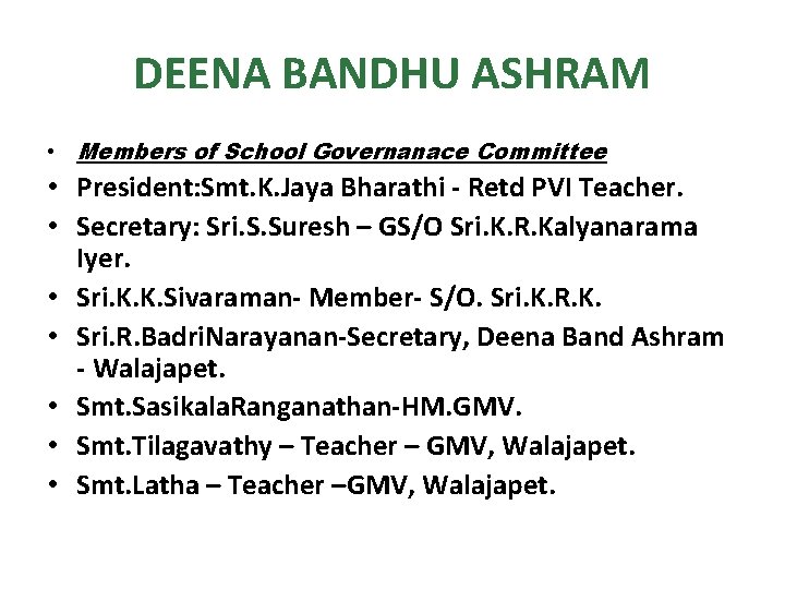 DEENA BANDHU ASHRAM • Members of School Governanace Committee • President: Smt. K. Jaya