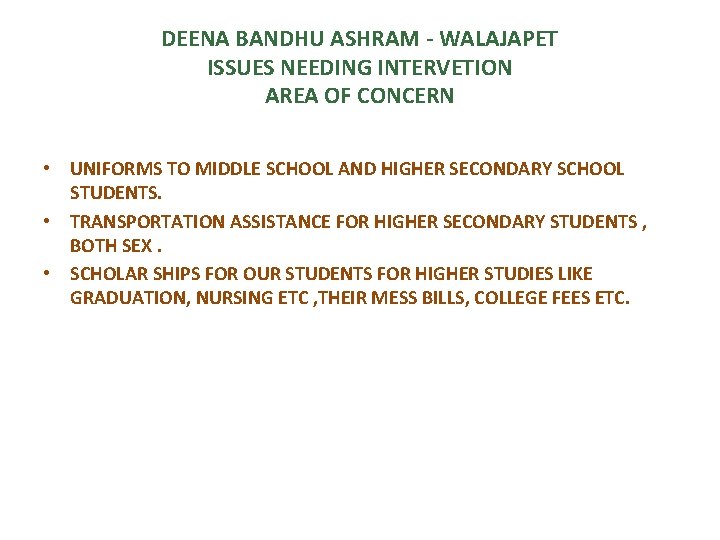 DEENA BANDHU ASHRAM - WALAJAPET ISSUES NEEDING INTERVETION AREA OF CONCERN • UNIFORMS TO