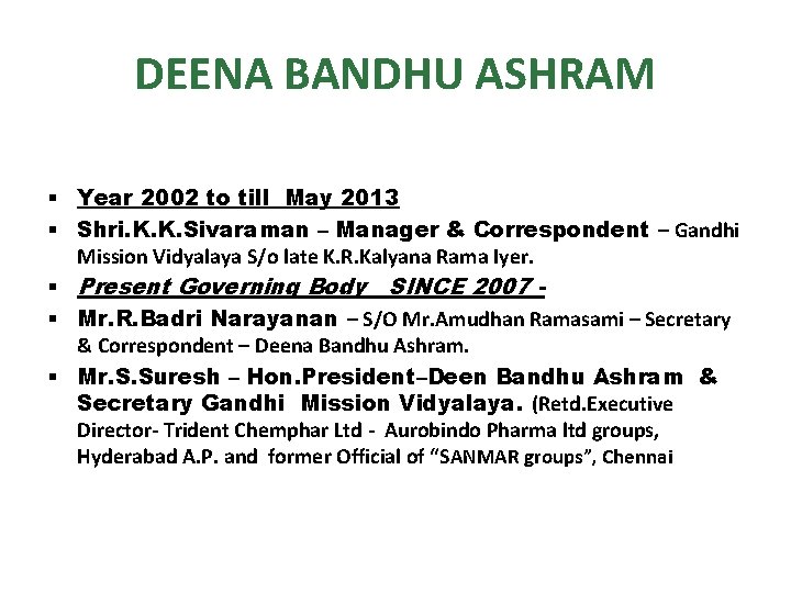 DEENA BANDHU ASHRAM § Year 2002 to till May 2013 § Shri. K. K.