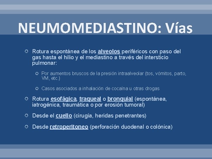 NEUMOMEDIASTINO: Vías Rotura espontánea de los alveolos periféricos con paso del gas hasta el