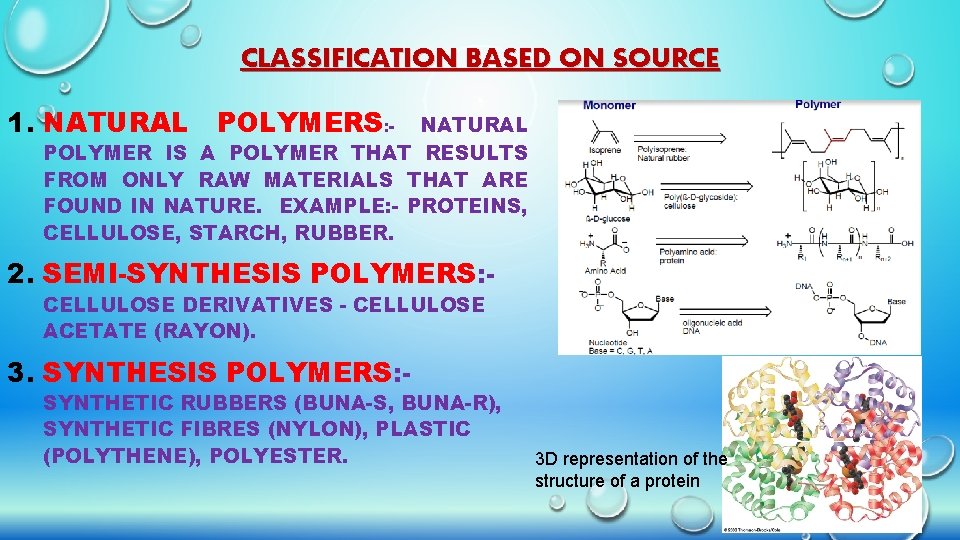 CLASSIFICATION BASED ON SOURCE 1. NATURAL POLYMERS: - NATURAL POLYMER IS A POLYMER THAT