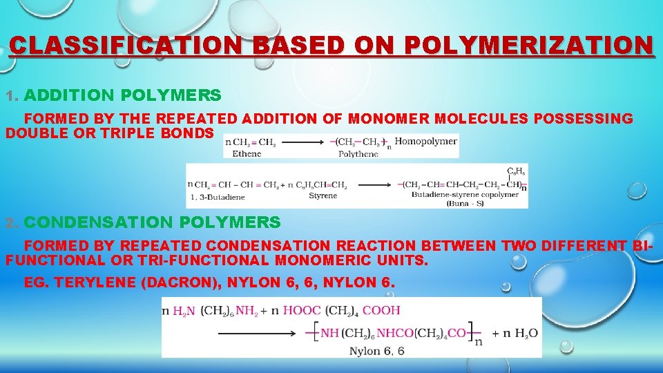 CLASSIFICATION BASED ON POLYMERIZATION 1. ADDITION POLYMERS FORMED BY THE REPEATED ADDITION OF MONOMER