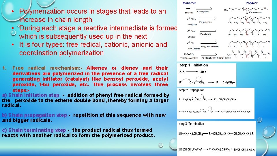  • Polymerization occurs in stages that leads to an increase in chain length.