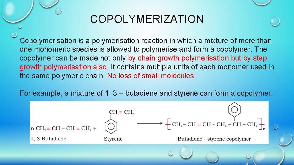 COPOLYMERIZATION Copolymerisation is a polymerisation reaction in which a mixture of more than one