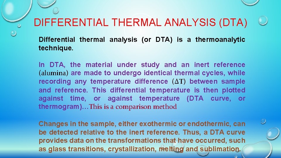 DIFFERENTIAL THERMAL ANALYSIS (DTA) Differential thermal analysis (or DTA) is a thermoanalytic technique. In