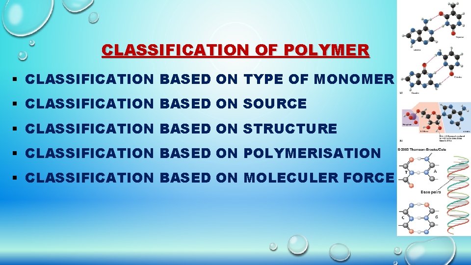 CLASSIFICATION OF POLYMER § CLASSIFICATION BASED ON TYPE OF MONOMER § CLASSIFICATION BASED ON