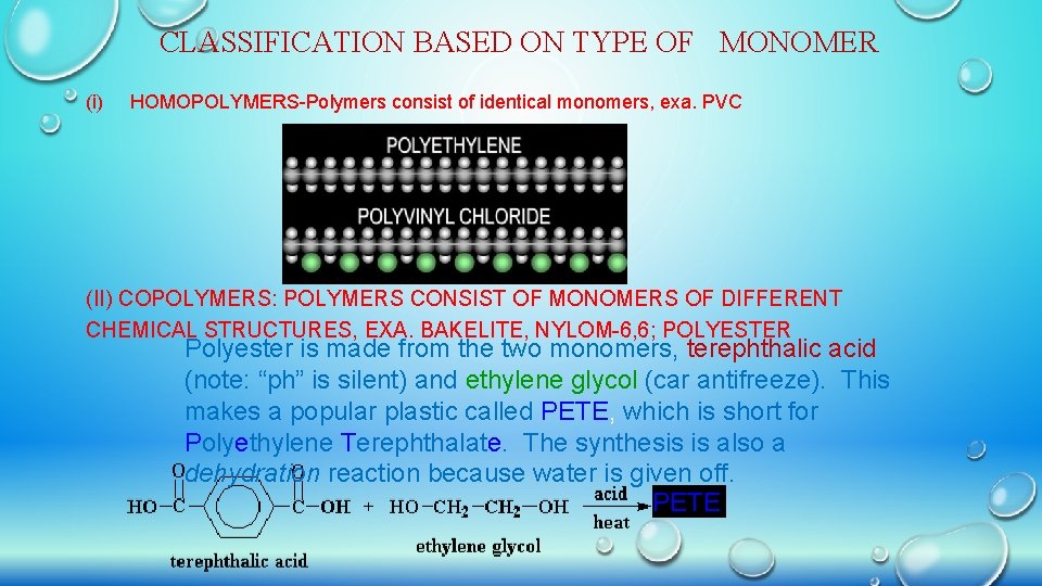 CLASSIFICATION BASED ON TYPE OF MONOMER (i) HOMOPOLYMERS-Polymers consist of identical monomers, exa. PVC