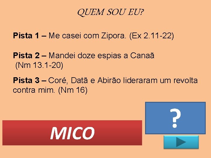 QUEM SOU EU? Pista 1 – Me casei com Zipora. (Ex 2. 11 -22)