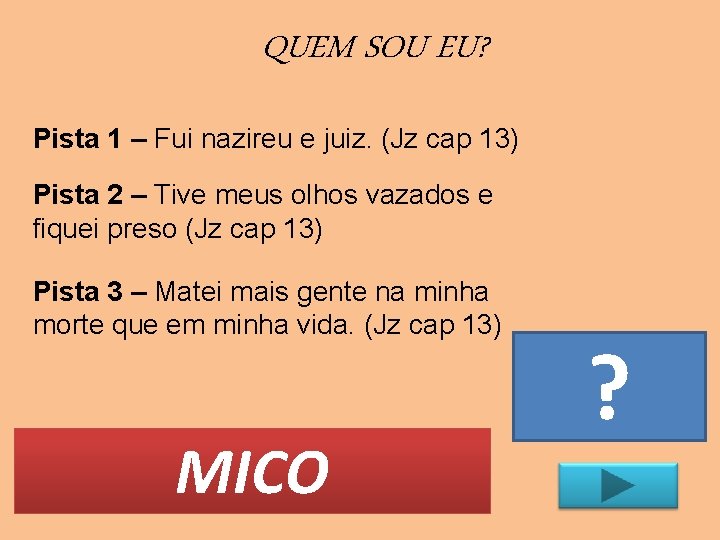 QUEM SOU EU? Pista 1 – Fui nazireu e juiz. (Jz cap 13) Pista