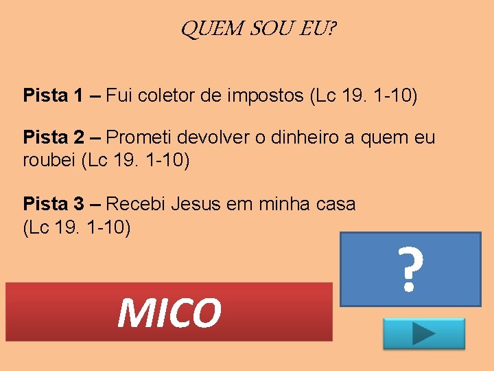 QUEM SOU EU? Pista 1 – Fui coletor de impostos (Lc 19. 1 -10)