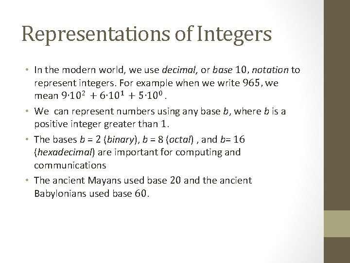 Representations of Integers • In the modern world, we use decimal, or base 10,