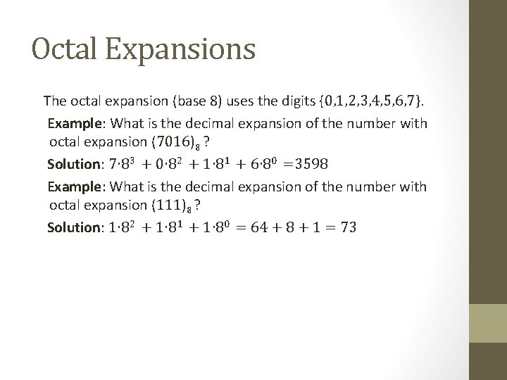 Octal Expansions The octal expansion (base 8) uses the digits {0, 1, 2, 3,