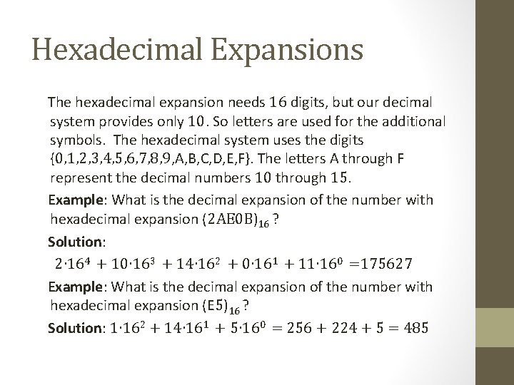 Hexadecimal Expansions The hexadecimal expansion needs 16 digits, but our decimal system provides only