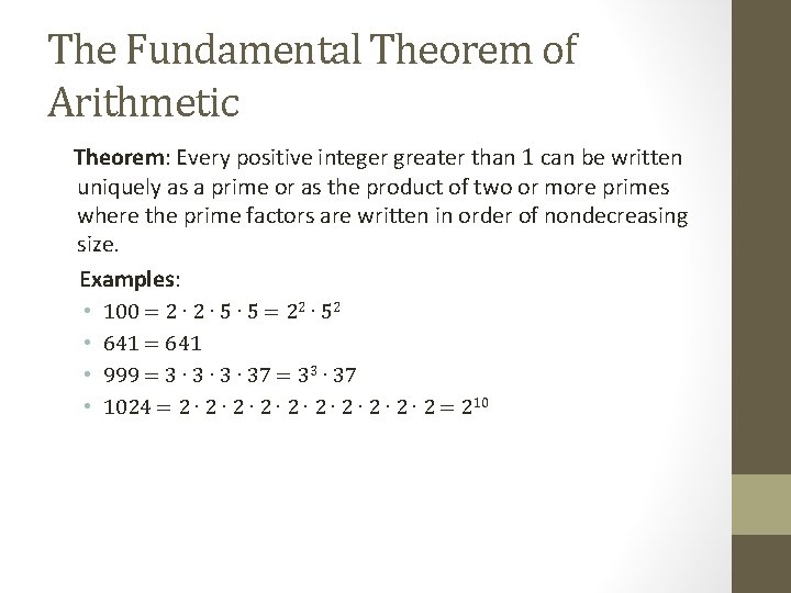 The Fundamental Theorem of Arithmetic Theorem: Every positive integer greater than 1 can be The Fundamental Theorem of Arithmetic Theorem: Every positive integer greater than 1 can be
