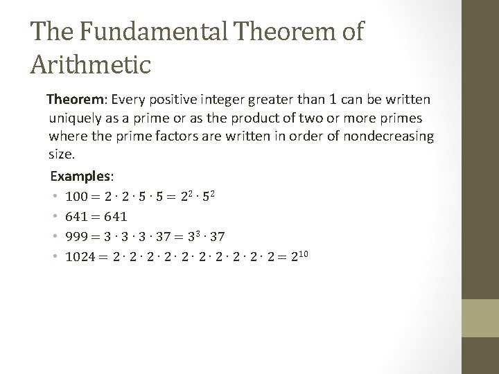 The Fundamental Theorem of Arithmetic Theorem: Every positive integer greater than 1 can be